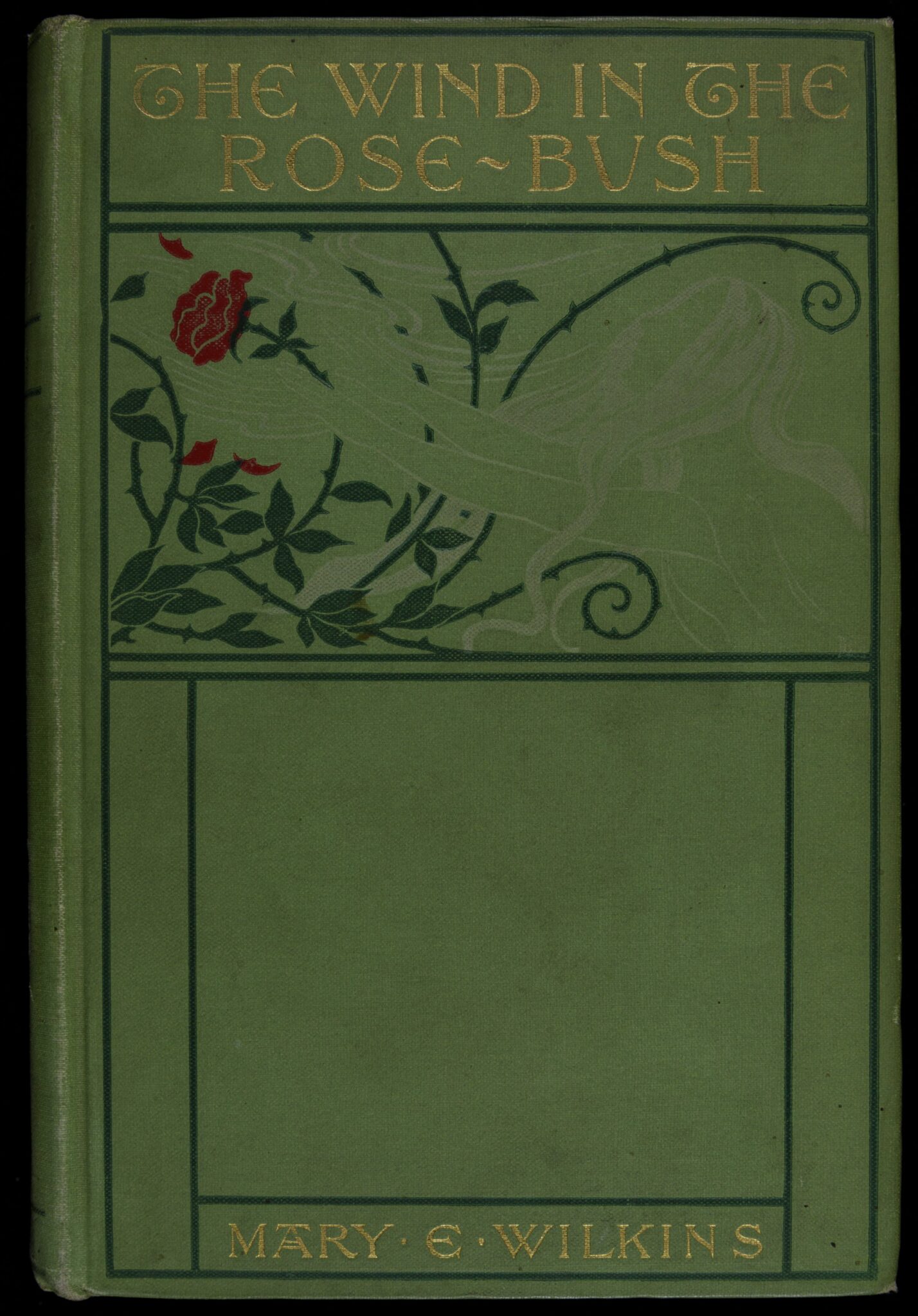 The Wind in the Rosebush, and Other Tales of the Supernatural by Mary E. Wilkins Freeman