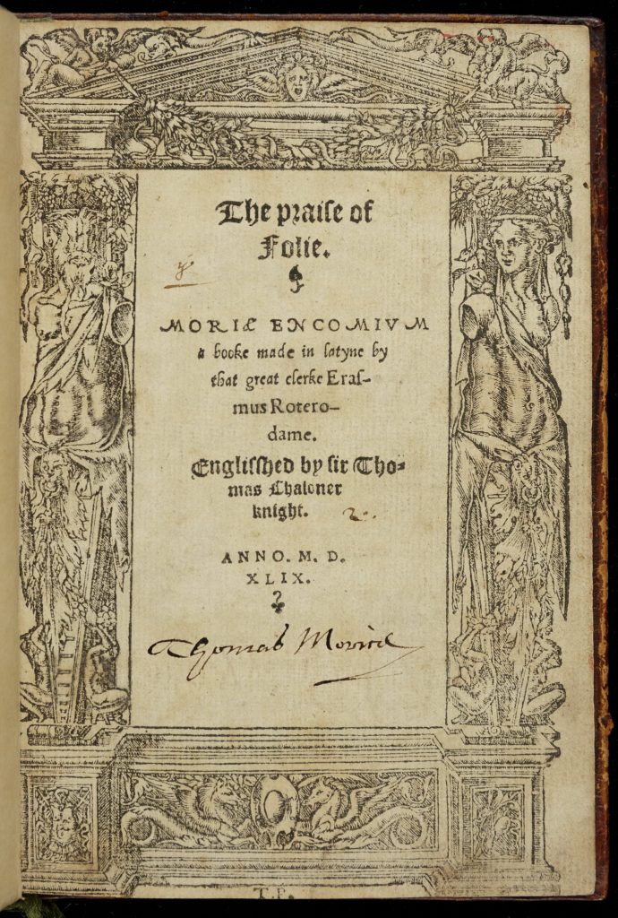 Right-hand page of a bound and printed book. Text in a Gothic font gives the title, "The Praise of Folie" and "Moriae encomium: A booke made in laytneby that great clerke Erasmus Roterodame. Englished by Sir Thomas Chaloner, Kinght." Surrounding the title is an illustration of an elegantly ruined Greco-Roman portico, with dragons on the bottom, a statue of a man as the left column, a statue of a woman as the right column, and a triangular pediment on top.