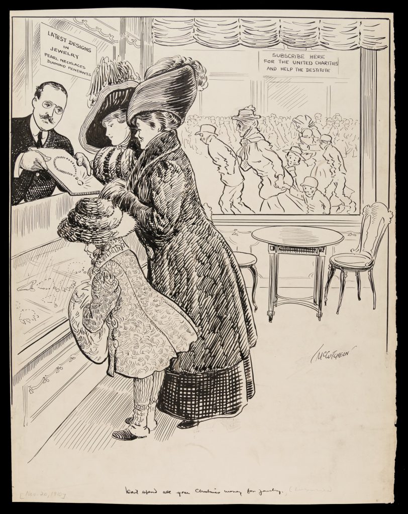 Ink drawing of two well-dressed women and a young girl looking at various pieces of jewelry in a store. A man behind the counter shows them a necklace. Outside many people walk by, including a group of three adults and four children who are poorly dressed and look hungry and cold. On the building across the road is a sign reading, "Subscribe here for the united charities and help the destitute." The caption at the bottom of the image reads, "Don't spend all your Christmas money for jewelry."
