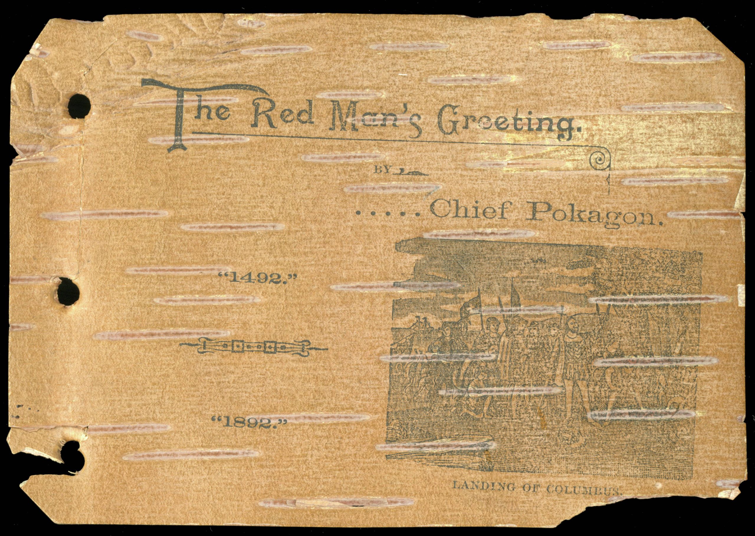 Title page of book printed on birch bark. Title readings "The Red Man's Greeting, 1492-1892 by Chief Pokagon." In the lower right corner is an image of a white man standing on a beach with many other white men behind him. They carry flags and crosses and are disembarking from a boat." The image is captioned "Landing of Columbus."