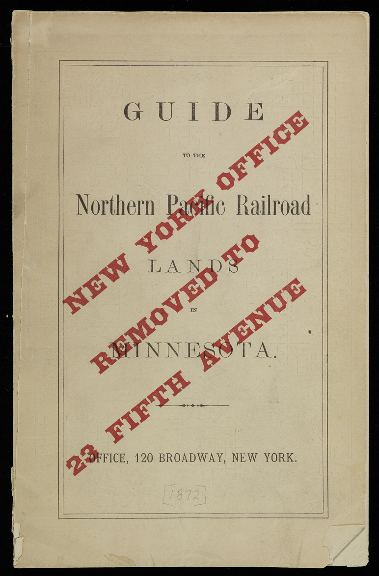 Printed cover page reading, "Guide to the Northern Pacific Railroad Lands in Minnesota, Office 120 Broadway, New York." Diagonally across this text is red text reading, "New York Office Removed To 23 Fifth Avenue."
