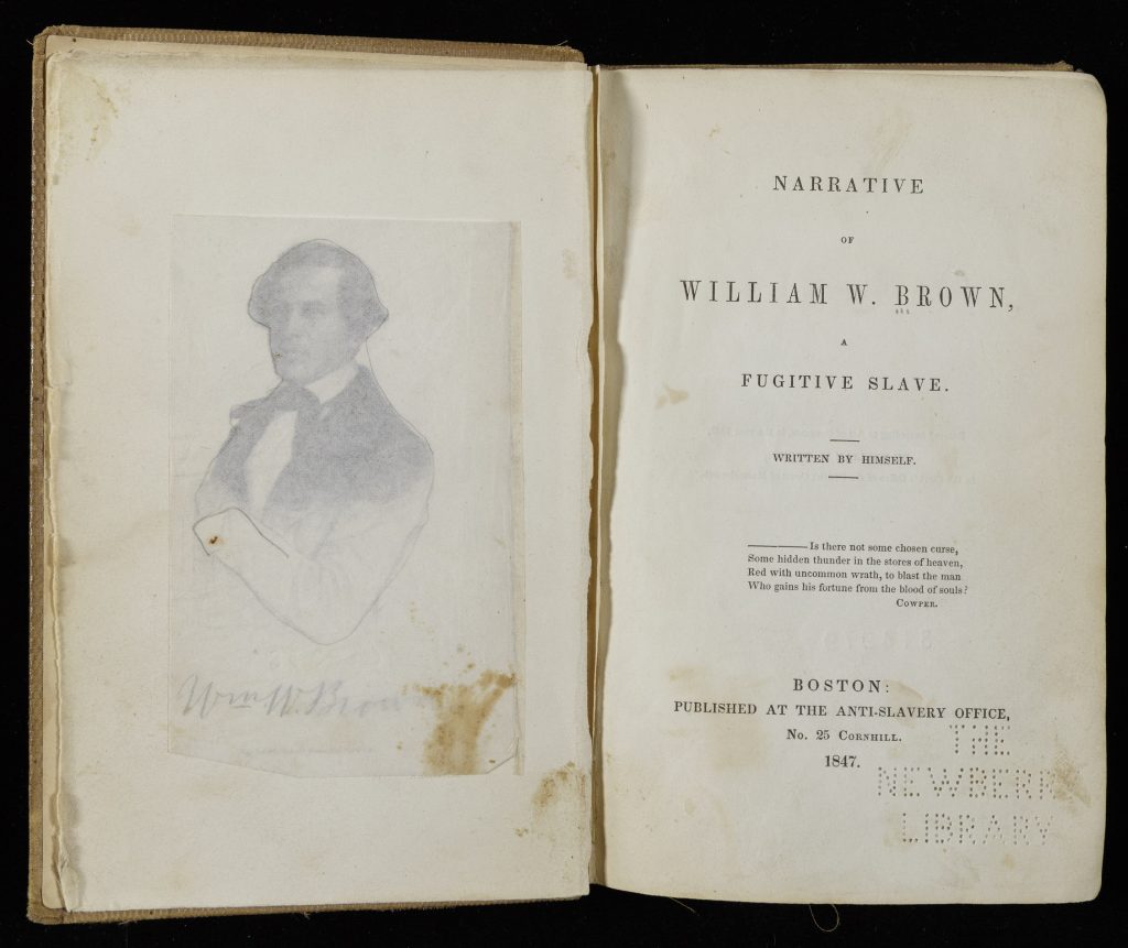 Two-page spread of a frontispiece image of William W. Brown and the title page of the book. The title page reads, "Narrative of William W. Brown, A Fugitive Slave. Written by Himself. 'Is there not some chosen curse,/Some hidden thunder in the stores of heaven,/Red with uncommon wrath, to blast the man/Who gains his fortune from the blood of souls?' Cowper. Boston: Published at the Anti-Slavery Office, No. 25 Cornhill, 1847."