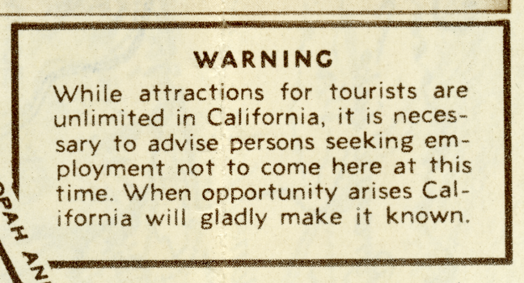 Detail of a text box on the interior of the map. Text reads, "Warning. While attractions for tourists are unlimited in California, it is necessary to advice persons seeking employment not to come here at this time. When opportunity arises California will gladly make it known."