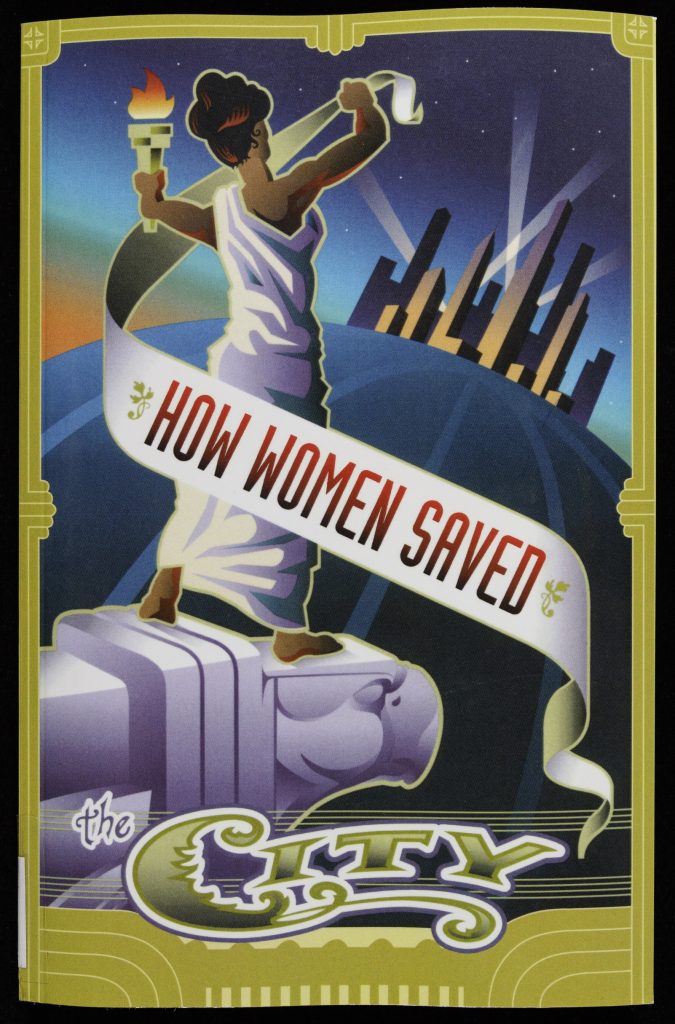 Front cover of the Book How Women Saved the City. The cover shows a drawing of a brown-skinned woman wearing a white robe and standing on a bird's-head gargoyle protruding from the edge of the image. She holds a lit torch in one hand and a white banner in the other. The banner blows behind her and has the book's title on it. In the distance, a city skyline sits on the curve of the horizon. The drawing is done in a stye reminiscent of At Deco.