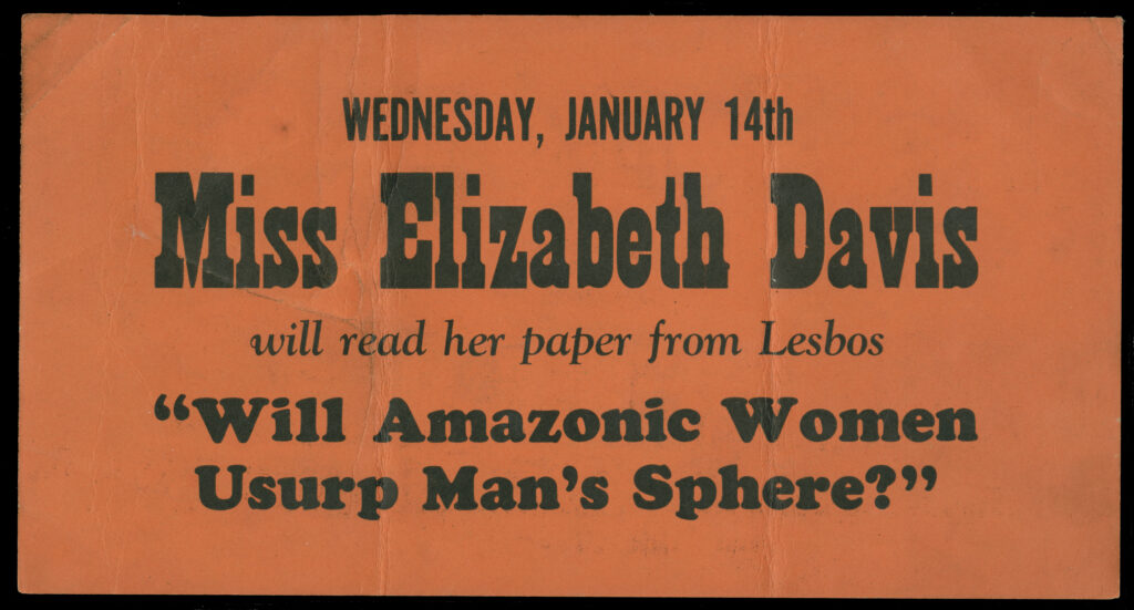 Orange flyer with black text reading, "Wednesday, January 14/Miss Elizabeth Davis/will read her paper from Lesbos/'Will Amazonic Women Usurp Man's Sphere?"